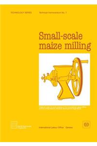 Small-scale maize milling (Technology Series. Technical Memorandum No.7)