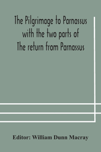 pilgrimage to Parnassus with the two parts of The return from Parnassus. Three comedies performed in St. John's college, Cambridge, A.D. 1597-1601.