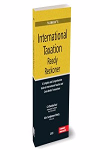 Taxmann's International Taxation Ready Reckoner â€“ India's first 'ready reckoner' for persons dealing with cross-border transactions with illustrations/examples, practical & comprehensive case studies