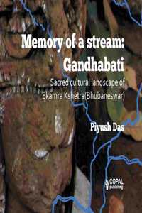 Memory of a Stream: Gandhabati (First Edition)