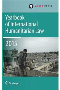 Yearbook of International Humanitarian Law Volume 18, 2015