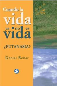 Cuando la Vida Ya No Es Vida