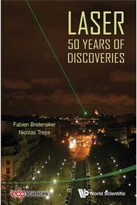 Laser: 50 Years of Discoveries: 50 Years of Discoveries