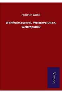 Weltfreimaurerei, Weltrevolution, Weltrepublik