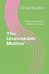 The Unavailable Mother