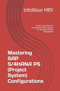 Mastering SAP S/4HANA PS (Project System) Configurations