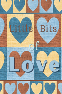 Little Bits of Love