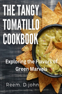 Tangy Tomatillo Cookbook