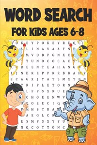 Word Search For Kids Ages 6-8: Word Search For Kids Fun And Educational Word Search Puzzles To Keep Your Child Entertained For Hours Improve Reading Skills