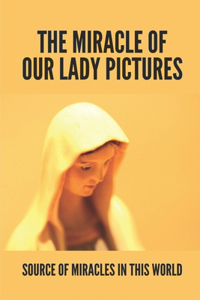 Miracle Of Our Lady Pictures