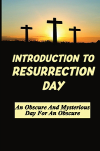 Introduction To Resurrection Day