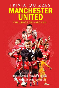 Challenge Die-Hard Fan Manchester United Trivia Quizzes