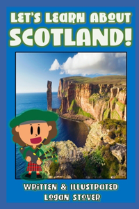 Let's Learn About Scotland! - History book series for children. Learn about Scottish Heritage!
