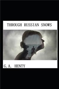 Through Russian Snows (Annotated)