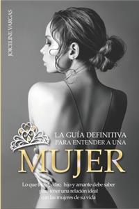 La guía definitiva para entender a una mujer