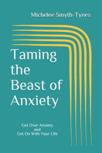 Taming the Beast of Anxiety