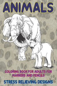 Coloring Book for Adults for Markers and Pencils - Animals - Stress Relieving Designs