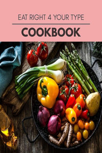 Eat Right 4 Your Type Cookbook