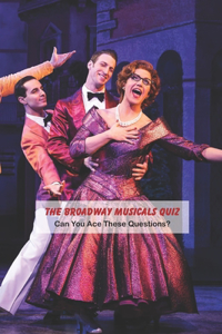 The Broadway Musicals Quiz