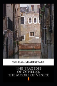 The Tragedie of Othello, the Moore of Venice Annotated