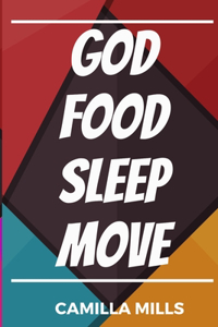 God, Food, Sleep, Move