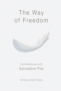 Way of Freedom, Conversations with Salvadore Poe