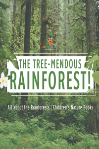 Tree-Mendous Rainforest! All about the Rainforests Children's Nature Books