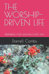 The Worship-Driven Life