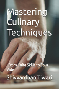 Mastering Culinary Techniques