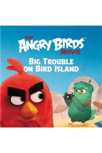 The Angry Birds Movie: Big Trouble on Bird Island