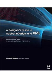 Designer's Guide to Adobe InDesign and XML, A