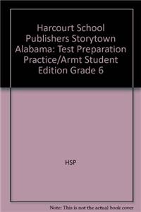Harcourt School Publishers Storytown Alabama: Test Preparation Practice/Armt Student Edition Grade 6