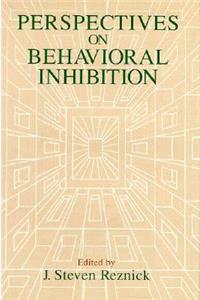 Perspectives on Behavioral Inhibition