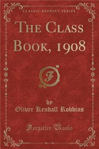 The Class Book, 1908 (Classic Reprint)