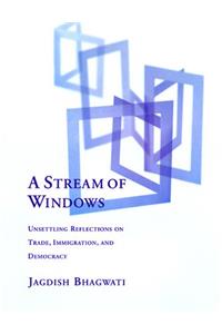 A Stream of Windows - Unsettling Reflections on Trade, Immigration, & Democracy