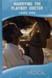 Marrying the Playboy Doctor