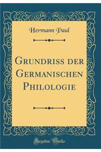 Grundriss Der Germanischen Philologie (Classic Reprint)