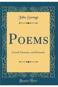 Poems: Lyrical, Dramatic, and Romantic (Classic Reprint)