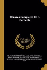 Oeuvres Completes De P. Corneille