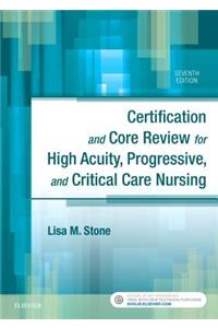 Certification and Core Review for High Acuity, Progressive, and Critical Care Nursing