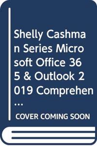Shelly Cashman Series Microsoft Office 365 & Outlook 2019 Comprehensive, Loose-Leaf Version