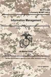 Information Management - MCTP 3-30B (Formerly MCWP 3-40.2)
