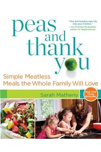 Peas and Thank You: Simple Meatless Meals the Whole Family Will Love