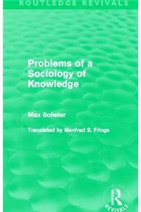 Problems of a Sociology of Knowledge (Routledge Revivals)