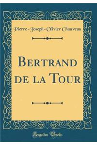 Bertrand de la Tour (Classic Reprint)