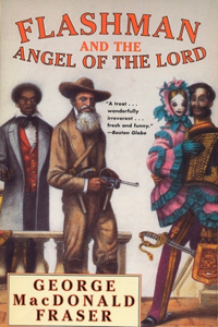 Flashman and the Angel of the Lord: From the Flashman Papers, 1858-59