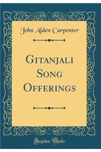 Gitanjali Song Offerings (Classic Reprint)