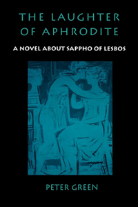 The Laughter of Aphrodite: A Novel about Sappho of Lesbos