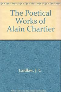 The Poetical Works of Alain Chartier