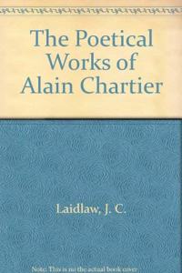 The Poetical Works of Alain Chartier